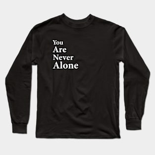 You are never alone Long Sleeve T-Shirt